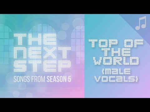 "Top of the World" (Male Vocals) - 🎵 Songs from The Next Step 🎵