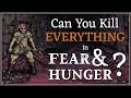 Can You Kill EVERYTHING In Fear Hunger