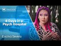 What It's Like to Spend 8 Days in a Psych Hospital | Encina Severa