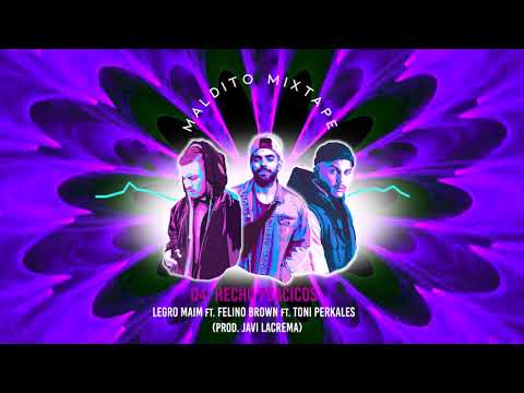 04. HECHO PEACICOS - Legro Maim ft Felino Brown & Toni Perkales (Prod. Javi Lacrema) #MALDITOMIXTAPE
