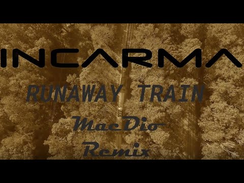 INCARMA - Runaway Train (MacDio Remix)