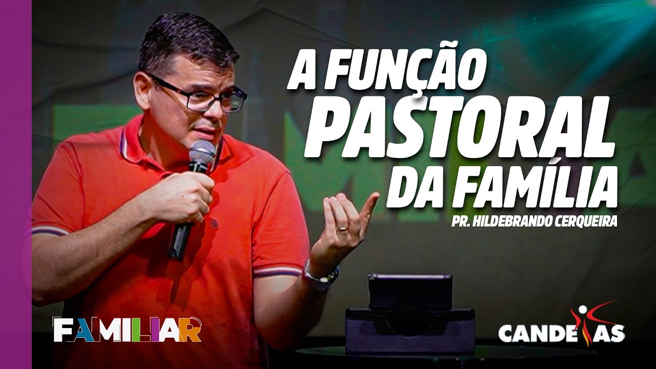 A FUNÇÃO PASTORAL DA FAMÍLIA | Hildebrando Cerqueira