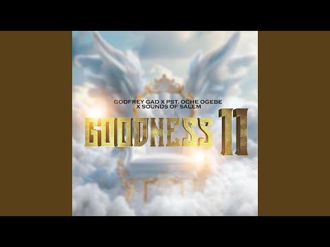 Godfrey Gad – Goodness II ft. Sounds of Salem - Official Video