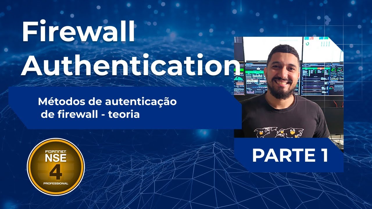 Aula 9 - FGT 7.2 - Firewall Authentication - Métodos de Autenticação de Firewall (Teoria Parte 1)