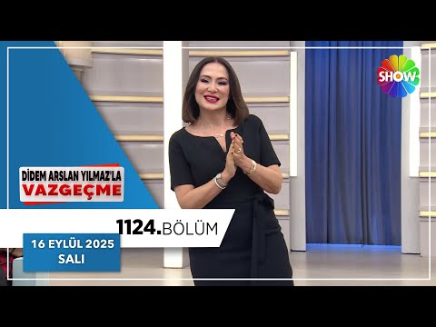 Didem Arslan Yılmaz'la Vazgeçme 1124. Bölüm | 16 Eylül 2025