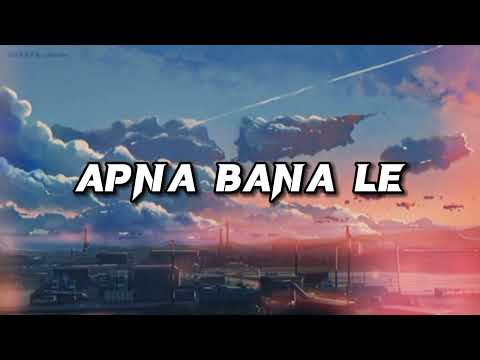 APNA BANA LE | Slowed + Reverb | lofi music | Arjit singh | #Aarek