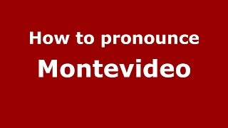 How to pronounce Montevideo