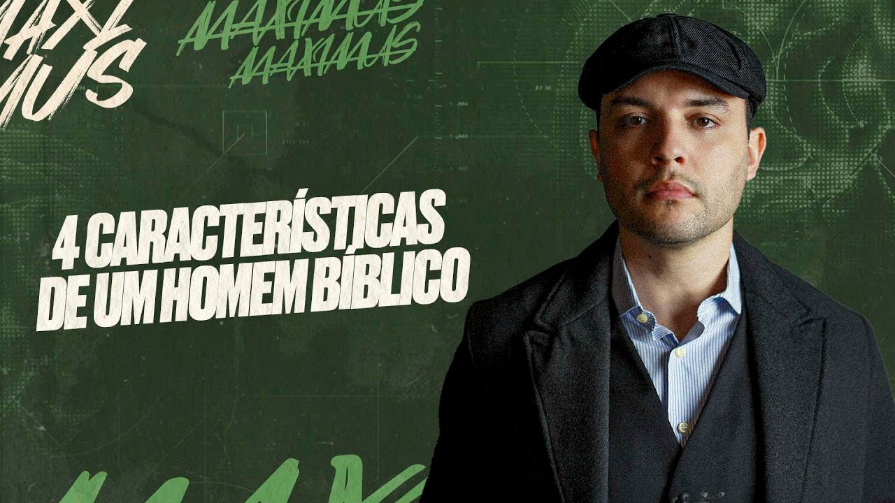 4 CARACTERÍSTICAS DE UM HOMEM BÍBLICO - PR. RAFAEL NERY  | MAXIMUS MATRIZ