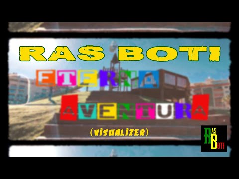 RAS BOTI -ETERNA AVENTURA (VISUALIZER)