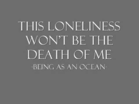 This Loneliness Won't Be the Death of Me - Being As An Ocean
