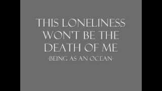 This Loneliness Won't Be the Death of Me - Being As An Ocean