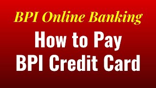 How to Pay BPI Credit Card through BPI Express Online