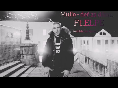 MULLO - DEŇ ZA DŇOM FT. ELPE PROD. MARTIN KOCIÁN ( VIDEOCLIP)