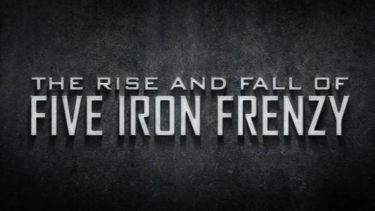 The Rise and Fall of FIVE IRON FRENZY - Trailer