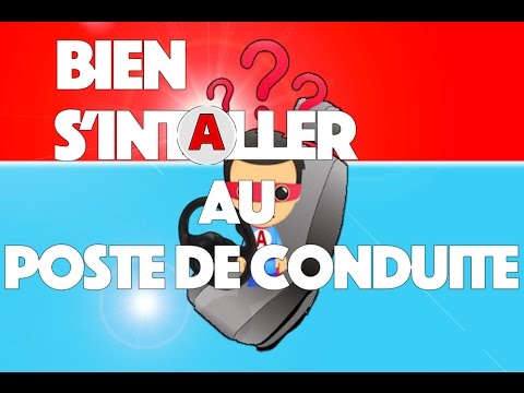 comment bien s'installer au poste de conduite