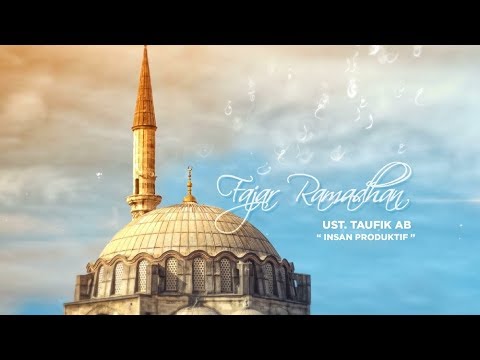 Fajar Ramadhan - Insan Produktif (Ustadz Taufik AB)
