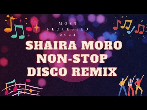 🎵NON-STOP [SHAIRA MORO] MUSIC HIT'S 🎵 NO COPYRIGHT DISCO MUSIC REMIX 2024💫🎵