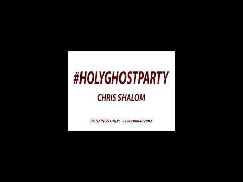 Holy Ghost party-Chris shalom