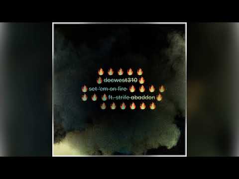 docwest310 - set ‘em on fire (ft. Strife Abaddon) [2012]