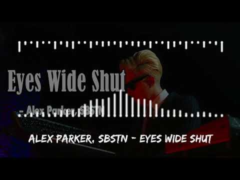 Alex Parker, SBSTN - Eyes Wide Shut
