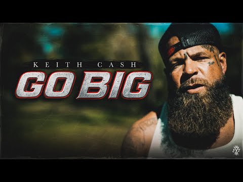 Keith Cash - Go Big (Official Video)