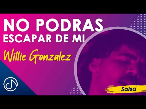 No Podrás Escapar De Mi - Willie Gonzalez [Video Oficial]