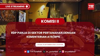 KOMISI II DPR RI RDP PANJA PERTANAHAN DENGAN MENTERI ATR/BPN