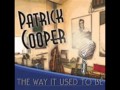 Songs From Patrick Cooper's Album Entitled "The Way It Used To Be"