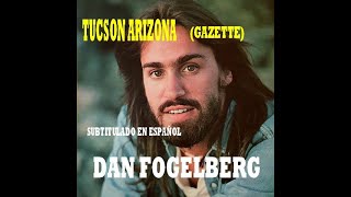 DAN FOGELBERG - TUCSON ARIZONA (SUBTITULADO EN ESPAÑOL)