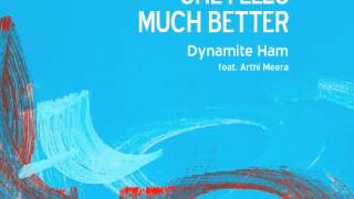 She Feels Much Better, Performed by Dynamite Ham feat. Arthi Meera