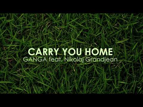 Ganga feat. Nikolaj Grandjean - Carry You Home