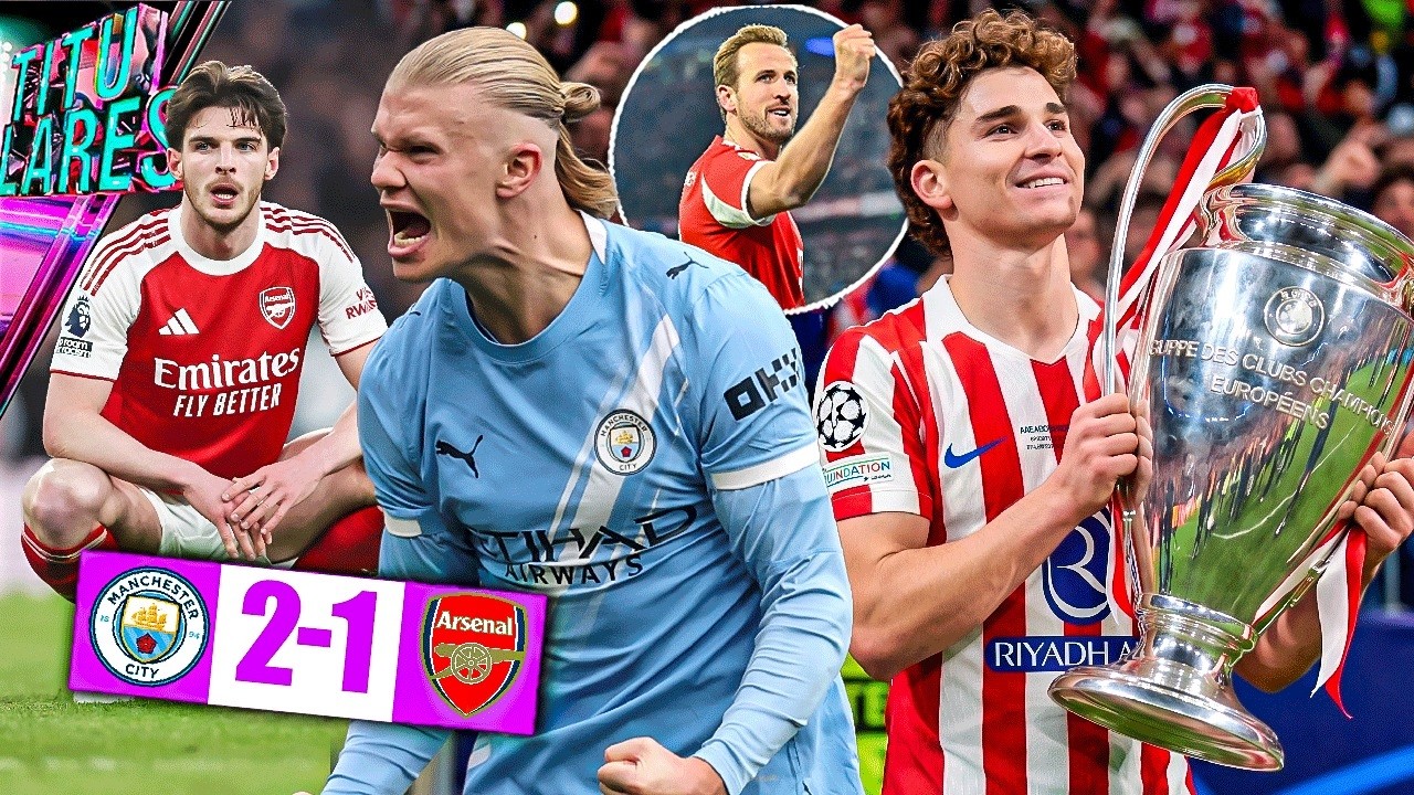 City gana al Arsenal; Premier ON FIRE | Julián: "Vamos x la Champions" | Bayern campeón; ¿triplete?