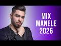 Mix Manele Noi 2026 Colaj Muzica Noua Manele 2026 Top Manele 2026 Cele Mai Noi