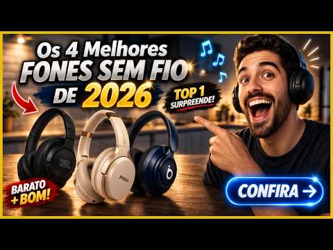Os 4 Melhores Fones Sem Fio de 2026 ???? Custo Benefício