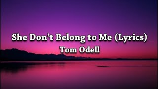 Tom Odell - She Don&#39;t Belong to Me (Lyrics) Video