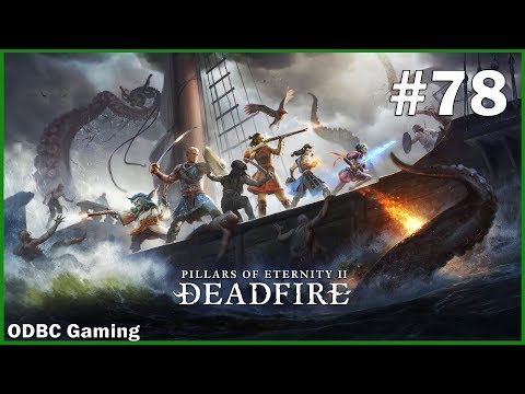 Pillars of Eternity 2 DEADFIRE - Let's Play! | Part 78 (Path of The Damned difficulty)