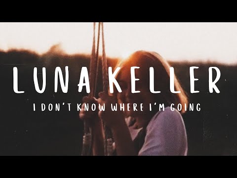 Luna Keller - I don't know where I'm going - Official Music Video
