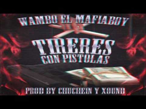 Wambo El Mafiaboy – Titeres Con Pistolas (Prod. Chuchein y Xound)