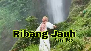 Download lagu Ribang Jauh Versi Pop mp3 Download lagu Ribang Jauh Versi Pop mp3