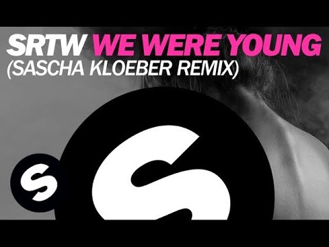 SRTW - We Were Young (Sascha Kloeber Remix)