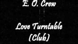 E. O. Crew - Love Turntable (Club) 1986