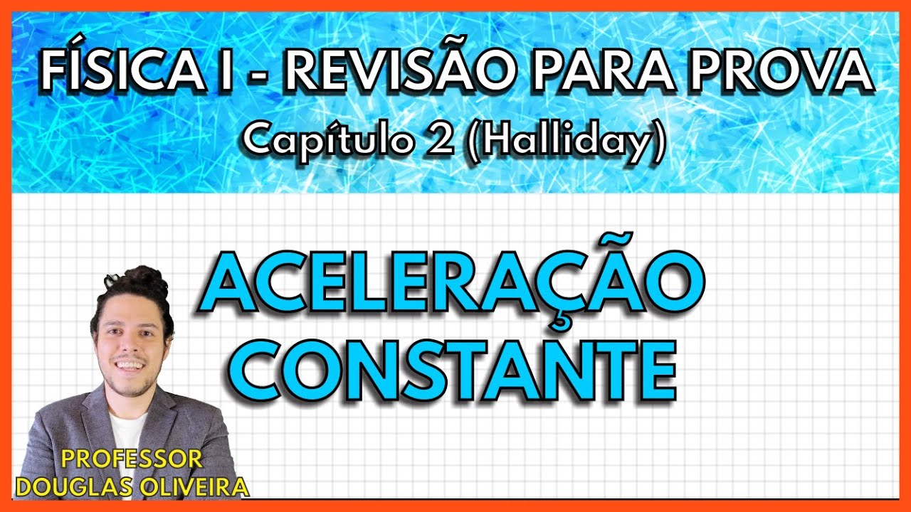 [REVISÃO FÍSICA 1]  Aceleração Constante