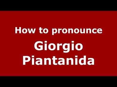 How to pronounce Giorgio Piantanida (Italian/Italy)  - PronounceNames.com