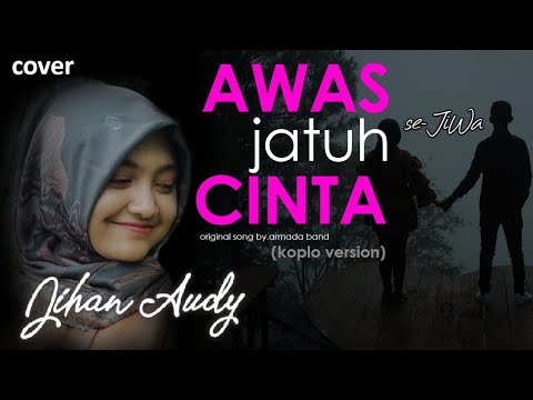 AWAS JATUH CINTA - ARMADA | Jihan Audy | Cover