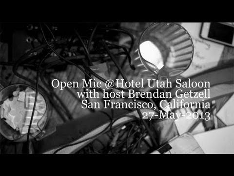 Hotel Utah Open Mic with host Brendan Getzell, 27-May-2013