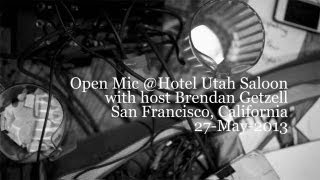 Hotel Utah Open Mic with host Brendan Getzell, 27-May-2013