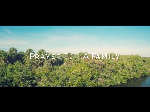 Click to Watch the A Prayer for the Family video Click to Watch the A Prayer for the Family video