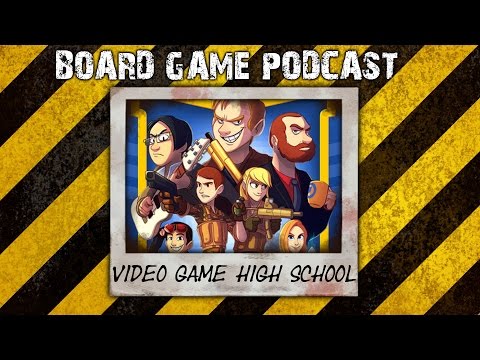 Boardgames with Nurgleprobe #9 - Video Game High School (PODCAST)