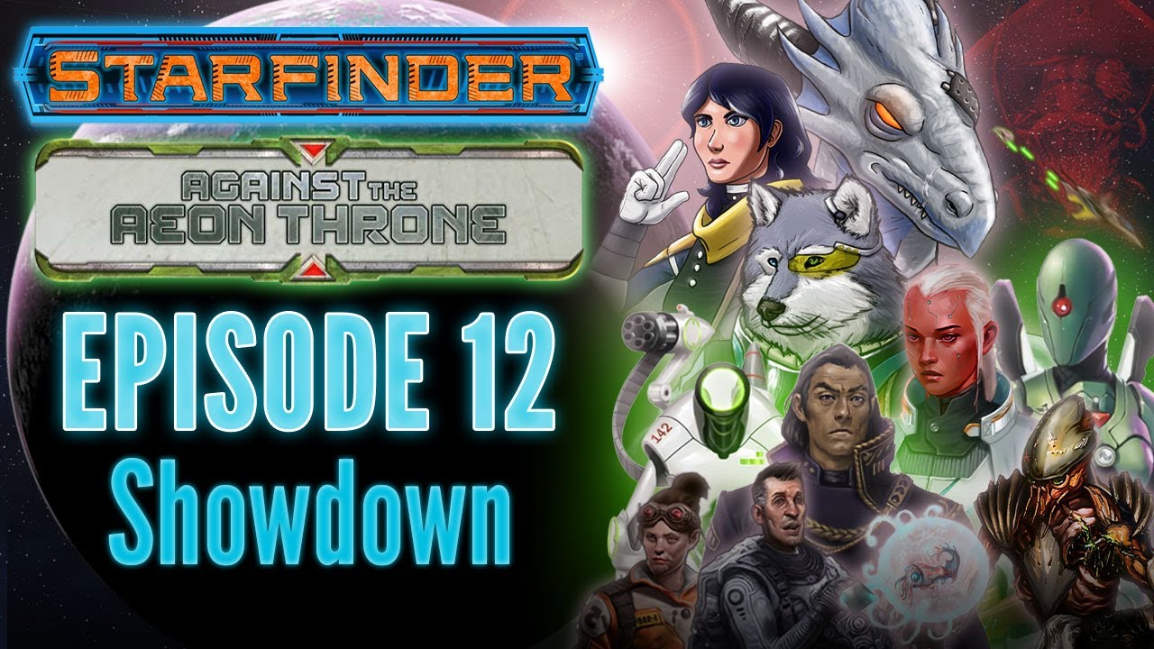 Starfinder: Against the Aeon Throne | 12: Showdown | Animated Actual Play