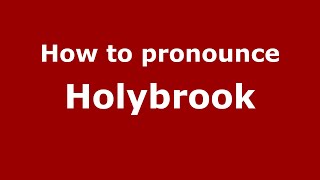 How to pronounce Holybrook